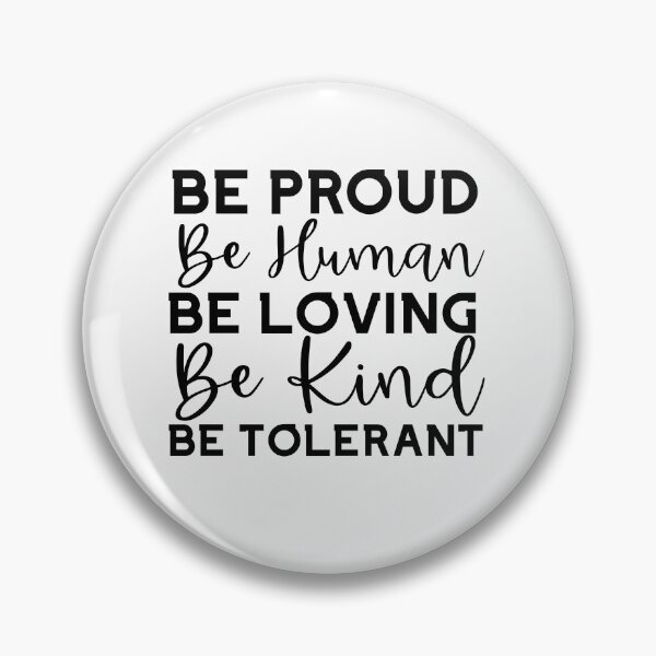Item preview, Be Proud Be human Be Loving, Love Stronger Than Hate, Respectful designed and sold by DiensDesign.