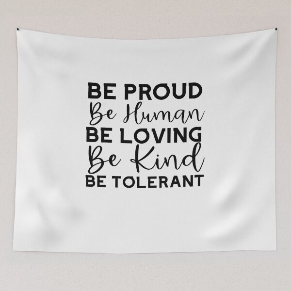 Item preview, Be Proud Be human Be Loving, Love Stronger Than Hate, Respectful designed and sold by DiensDesign.
