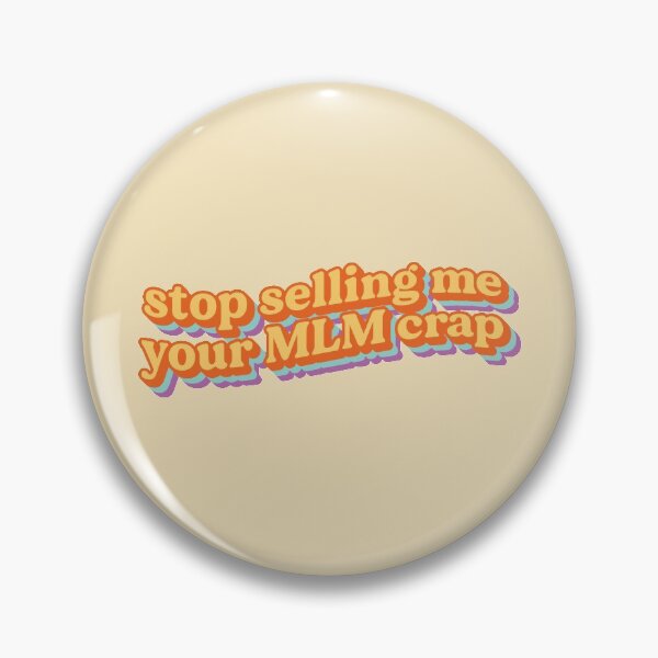 Item preview, Stop selling me your MLM crap designed and sold by thedustyshelves.