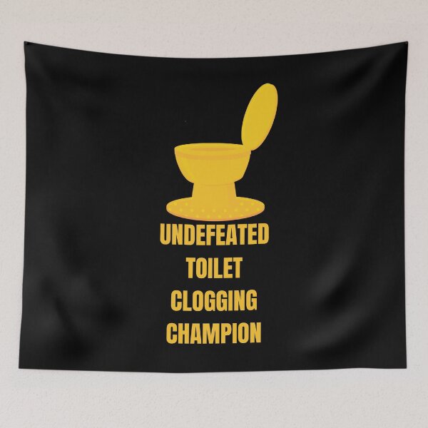 Item preview, Undefeated Toilet Clogging Champion designed and sold by Your Favorite Shop.