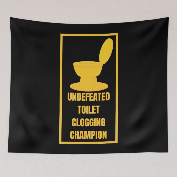 Item preview, Undefeated Toilet Clogging Champion designed and sold by Your Favorite Shop.