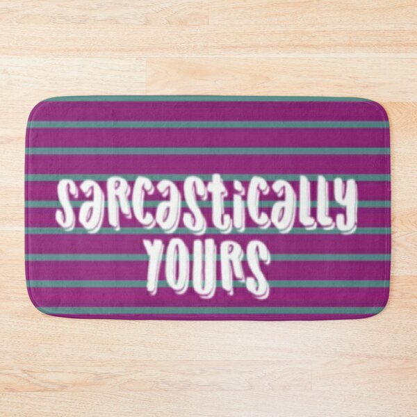 Item preview, Sarcastically Yours Quote designed and sold by GRyZeo.