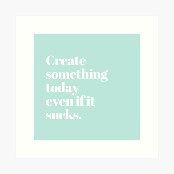 Item preview, Create something today even if it sucks. designed and sold by MagicWordsDS.