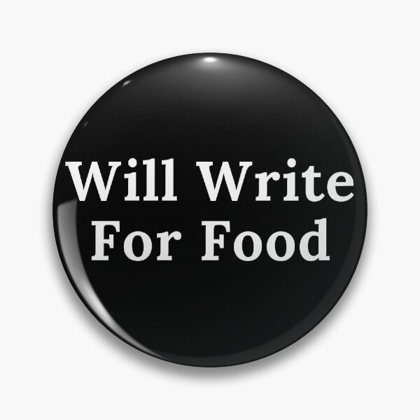 Item preview, Will Write For Food designed and sold by TheKnightWriter.