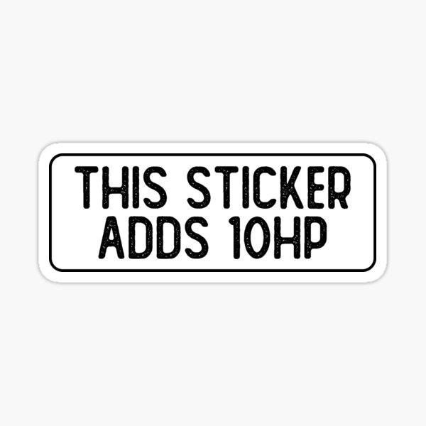 This Sticker Adds 10 HP Funny Bumper Sticker