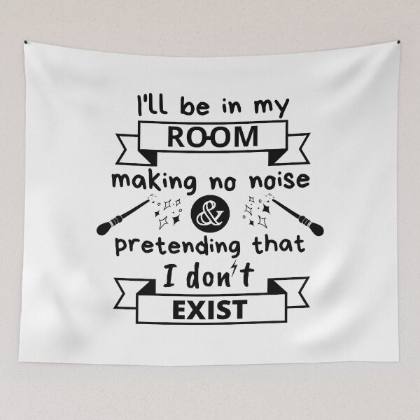 Item preview, Potterhead quotes I'll be in my room making no noise pretending I don't exist designed and sold by MadaFaCose.