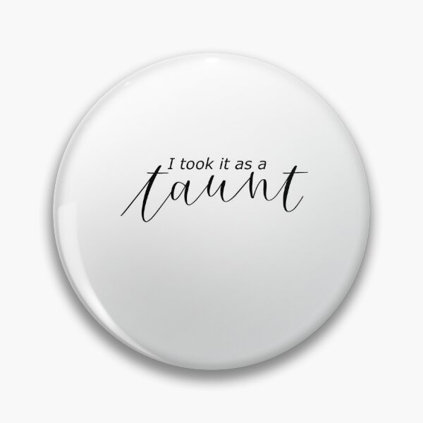 Item preview, "I took it as a Taunt" Lovejoy band Taunt song lyrics designed and sold by averycooluser.