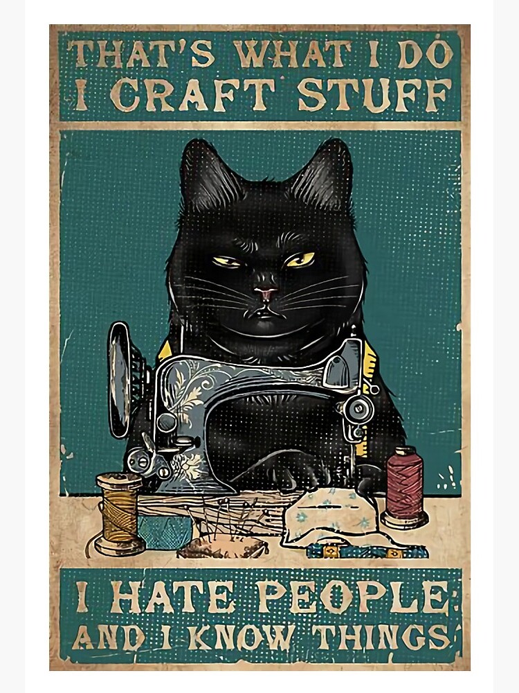 Thats What I Do I Craft Stuff I Hate People And I Know Things Art Board  Print for Sale by light-kathleen