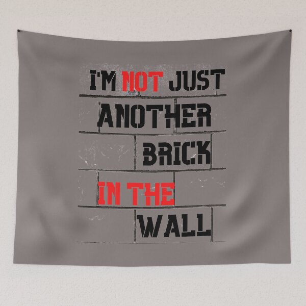 Item preview, I'm Not Just Another Brick in the Wall designed and sold by DCStriker2021.