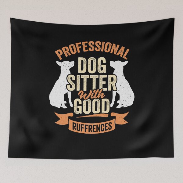 Item preview, Professional Dog Sitter With Good Ruffrences designed and sold by Marcid95.