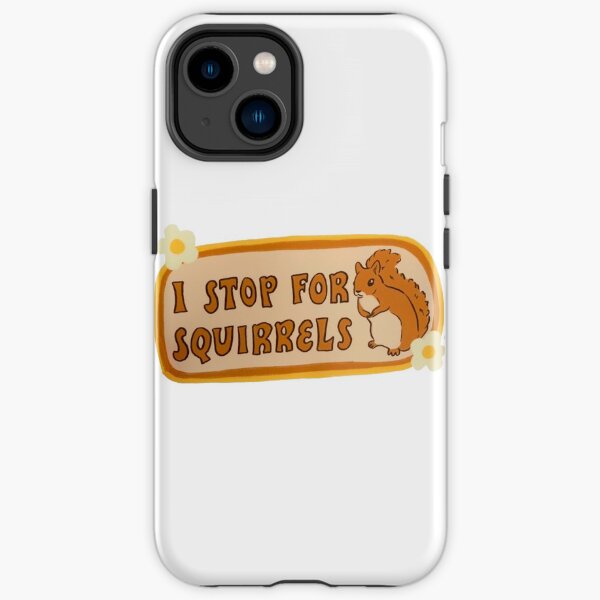 I Stop For Squirrels Bumper Sticker - Squirrel Sticker - Stickers for Car - Bumper Stickers- Waterproof Stickers iPhone Tough Case
