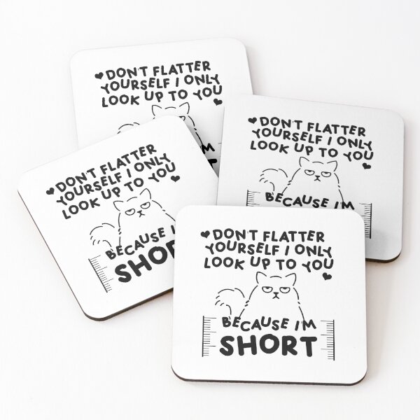 Item preview, Don't Flatter Yourself I Only Look Up To You Because I'm short designed and sold by InkonoStore.