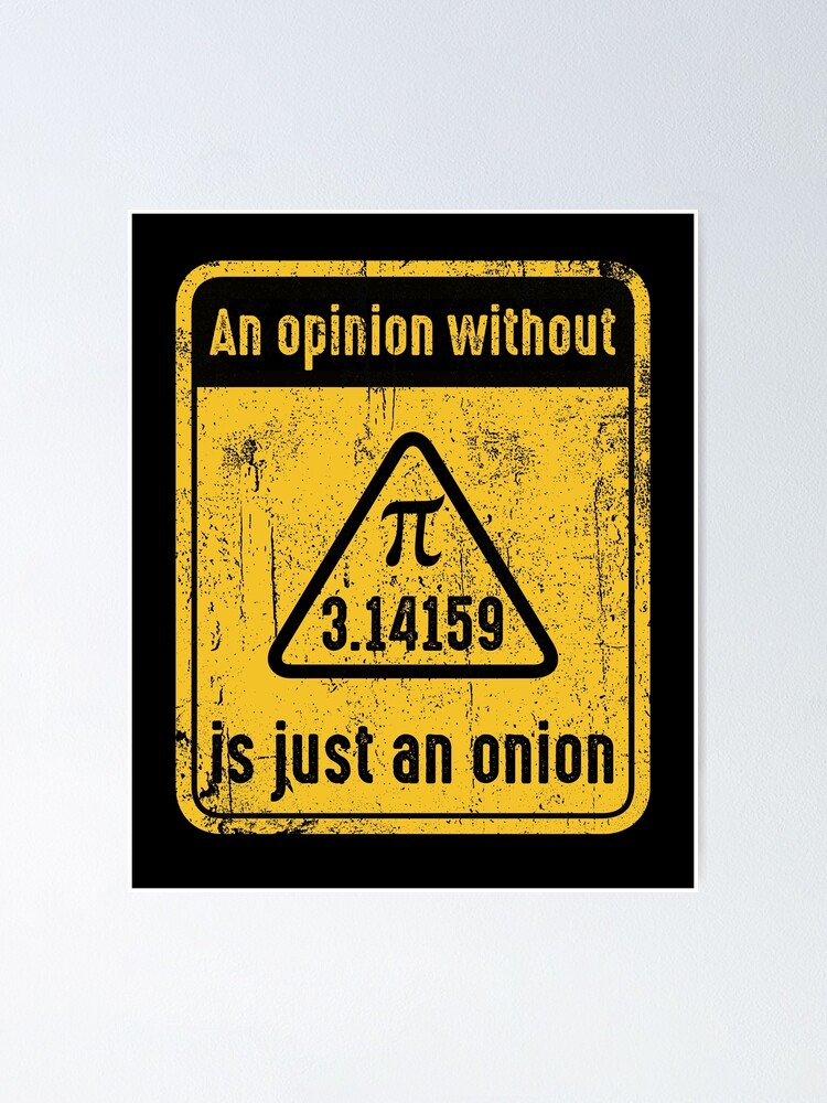 an-opinion-without-pi-is-just-an-onion-math-joke-poster-for-sale-by