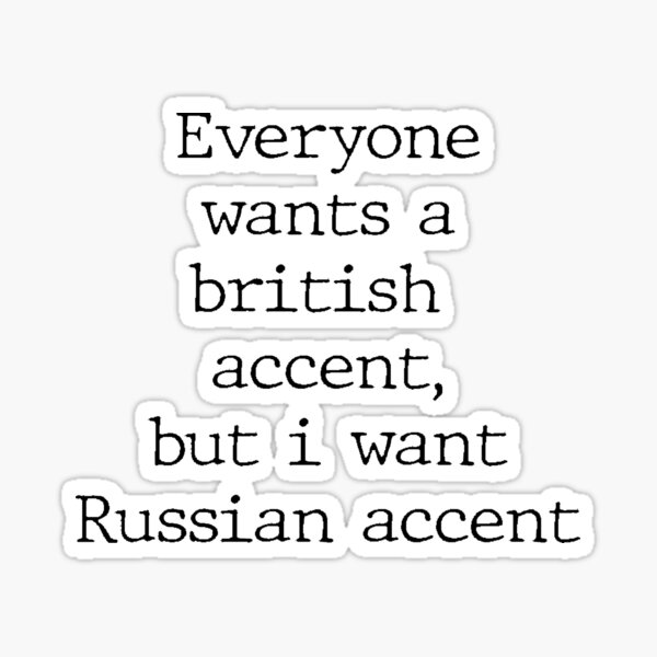 "Russian accent " Sticker for Sale by Jabaroni Redbubble