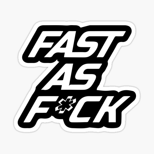 Item preview, Fast as Fuck designed and sold by thesmokeydogs.
