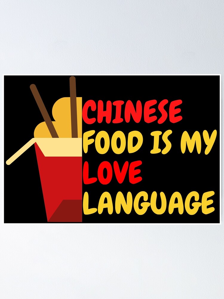 Chinese Food Is My Love Language Poster For Sale By Naturepeoples Redbubble 5205