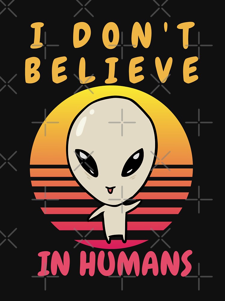 Camiseta I Don T Believe In Humans