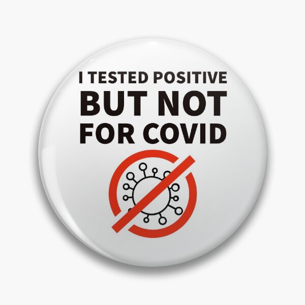 Item preview, I Tested Positive But Not For Covid- Say no to covid designed and sold by MNSDesignHub.