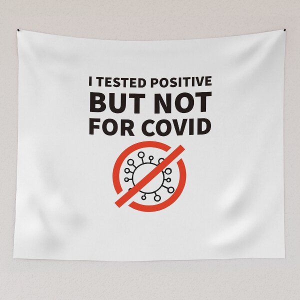 Item preview, I Tested Positive But Not For Covid- Say no to covid designed and sold by MNSDesignHub.
