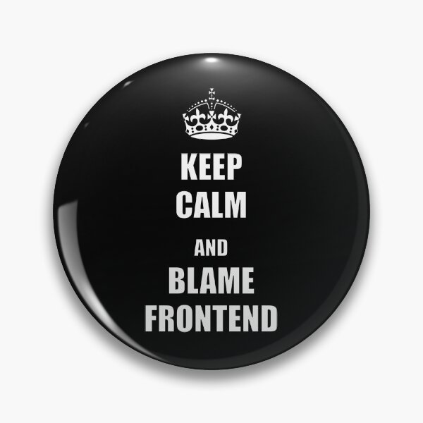 Item preview, Keep calm & blame frontend designed and sold by Bunnyno.