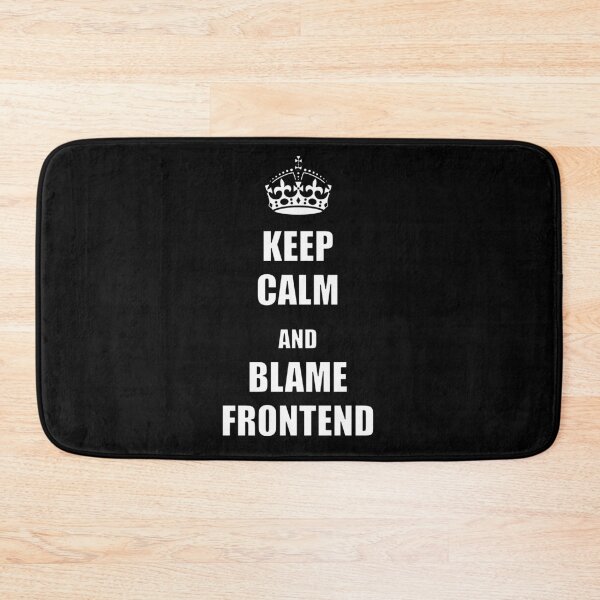 Item preview, Keep calm & blame frontend designed and sold by Bunnyno.