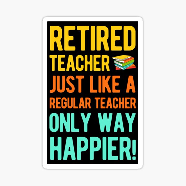 Funny Retired Teacher Sticker