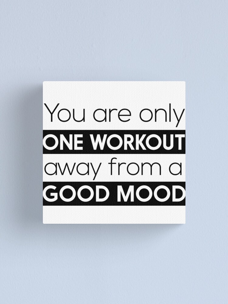 Alternate view of You are only one workout away from a good mood Canvas Print