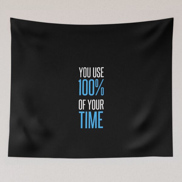 Item preview, You Use 100% of Your Time designed and sold by HectorAthan.