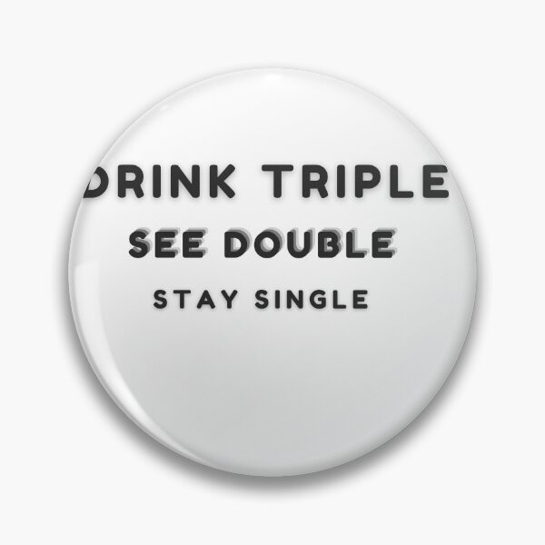 Item preview, Drink Triple, See Double, Stay Single | Pubcrawl Shirt designed and sold by Nikiolilalala.