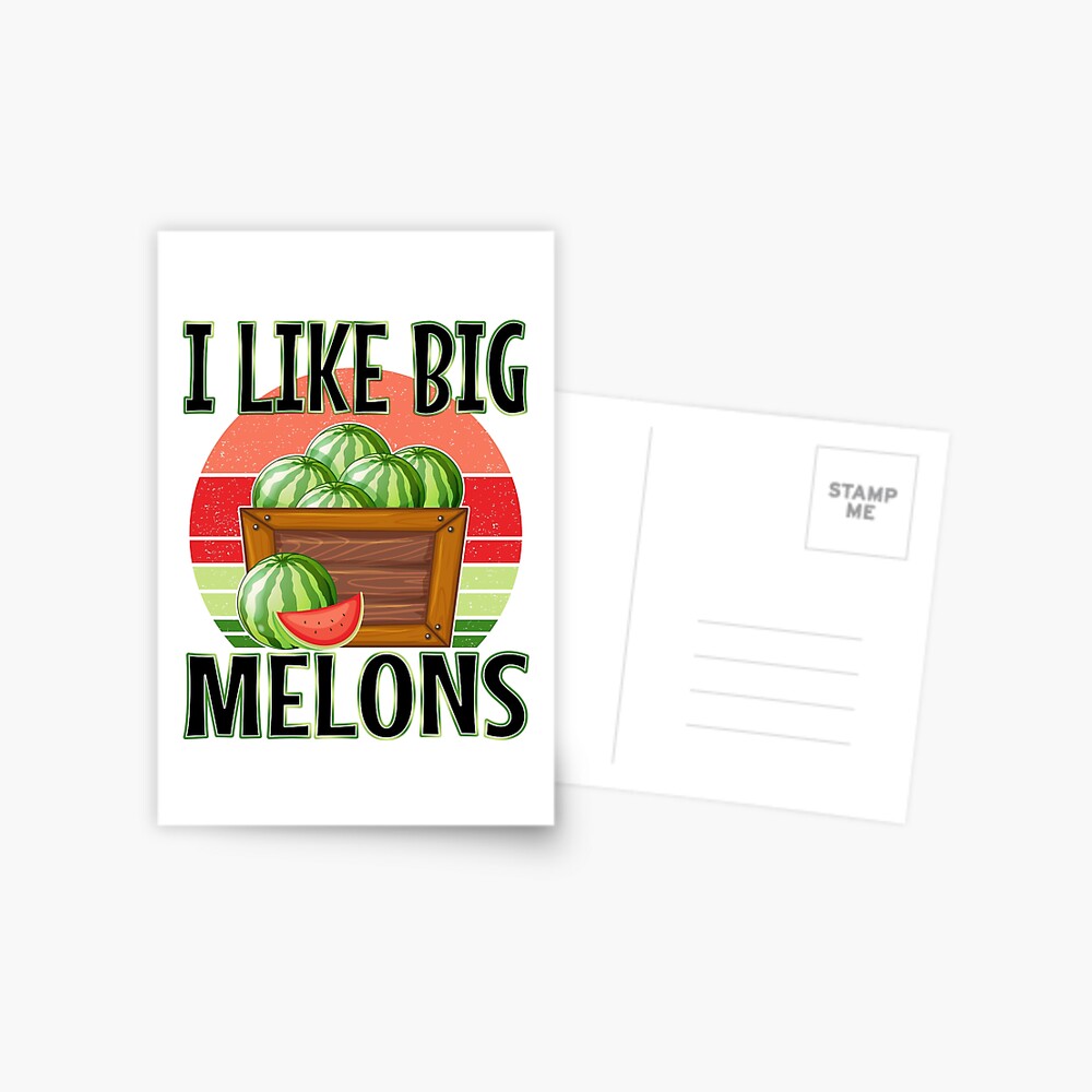 I Like Big Melons