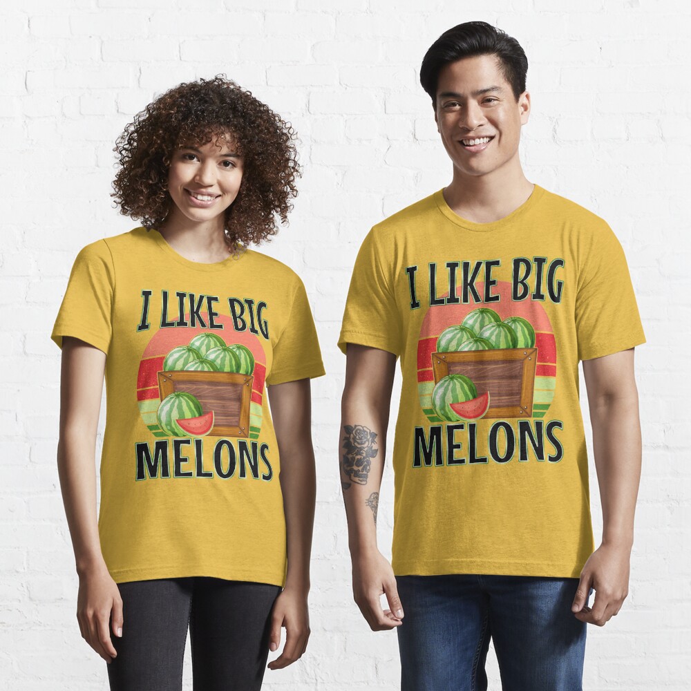 I Like Big Melons