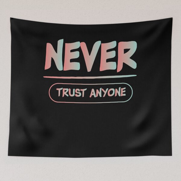 Item preview, never trust anyone , inspirational gift designed and sold by Noussairox.