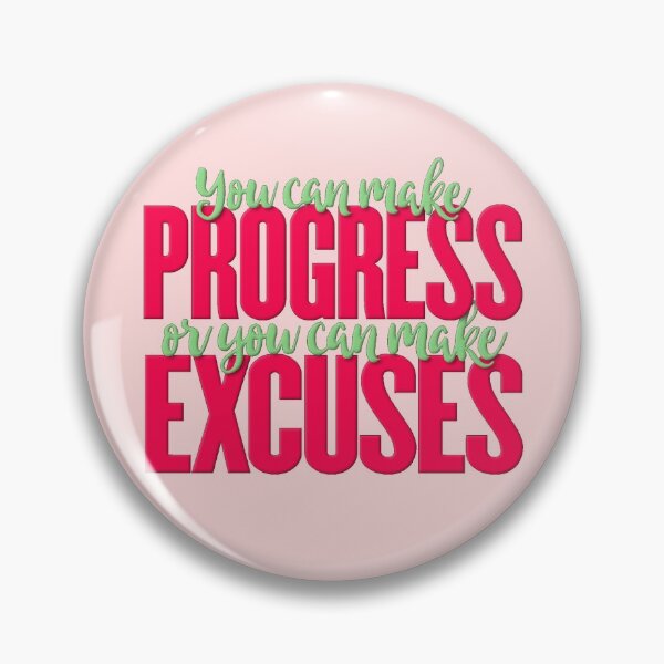 Item preview, You can make progress or you can make excuses  designed and sold by Nishad4.