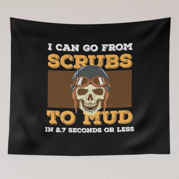 Item preview, I Can Go from Scrubs to Mud in 2.7 Seconds Dirt Biking  designed and sold by Rzelemenz.