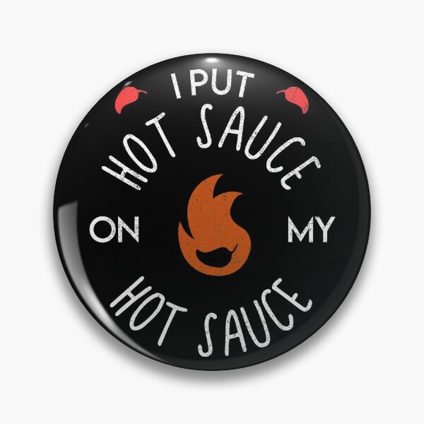 Item preview, I Put Hot Sauce On My Hot Sauce Chili Lover designed and sold by csaron92.