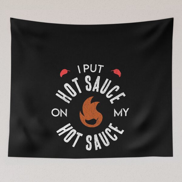 Item preview, I Put Hot Sauce On My Hot Sauce Chili Lover designed and sold by csaron92.