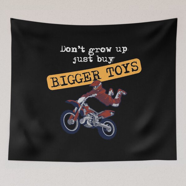 Item preview, Dont Grow up Just buy Bigger Toys Motocross Dirt Biking  designed and sold by Rzelemenz.