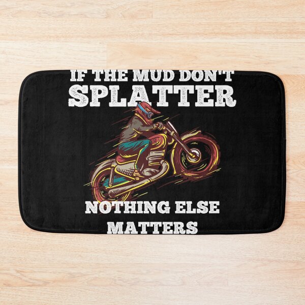 Item preview,  If the Mud dont Splatter Nothing else Matters Dirt Bike   designed and sold by Rzelemenz.