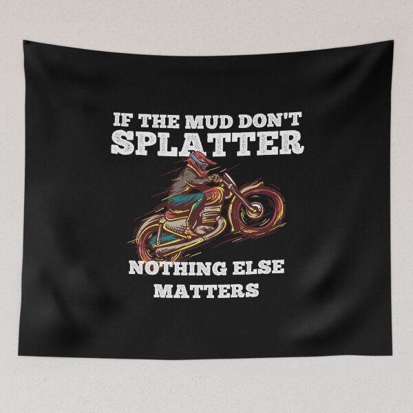 Item preview,  If the Mud dont Splatter Nothing else Matters Dirt Bike   designed and sold by Rzelemenz.