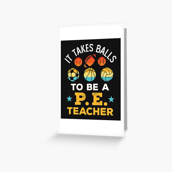 It Takes Balls to Be a PE Teacher Funny Physical Education Coach Greeting Card