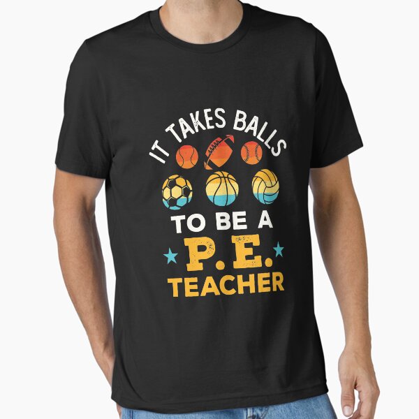 Item preview, It Takes Balls to Be a PE Teacher Funny Physical Education Coach designed and sold by jaygo.