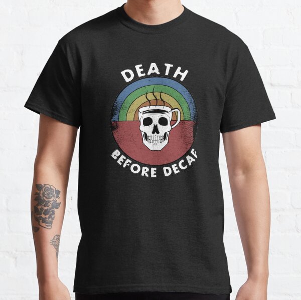 Death Before Decaf Rainbow Skull Classic T-Shirt