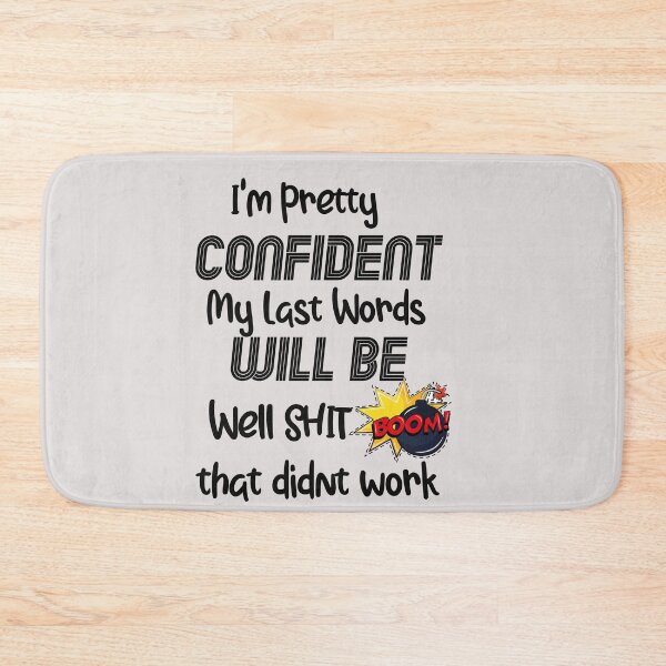 Item preview, I'm Pretty Confident My Last Words Will Be Well Didn’t Work funny sarcastic designed and sold by unique things.