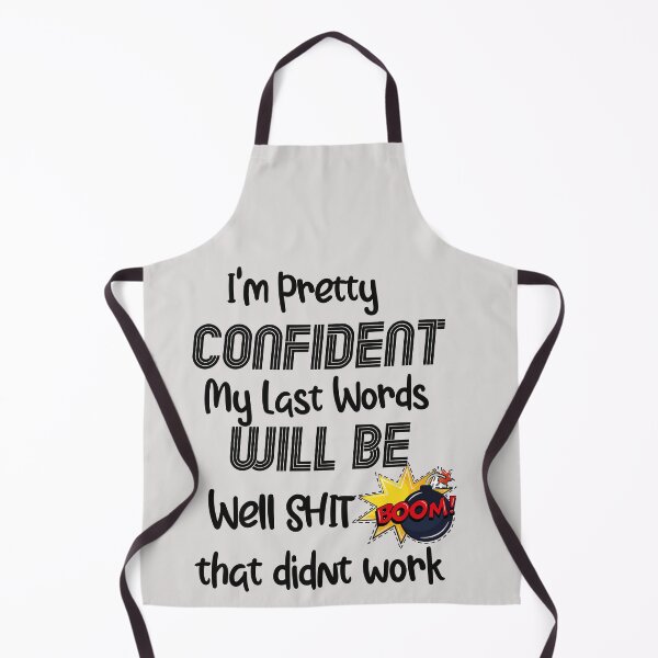 Item preview, I'm Pretty Confident My Last Words Will Be Well Didn’t Work funny sarcastic designed and sold by unique things.