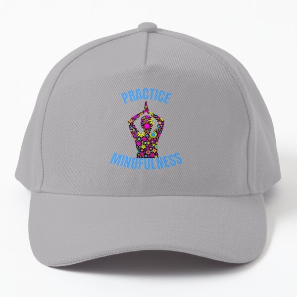 Practice Mindfulness Blue Text- Yoga / Meditation Baseball Cap