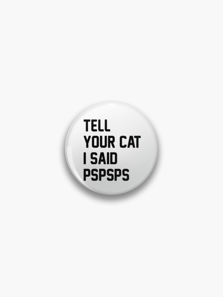 Pspspsps Funny Cat Meme - Cat Memes - Pin