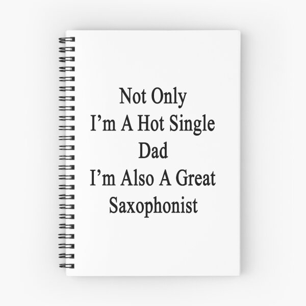 Item preview, Not Only I'm A Hot Single Dad I'm Also A Great Saxophonist designed and sold by supernova23.