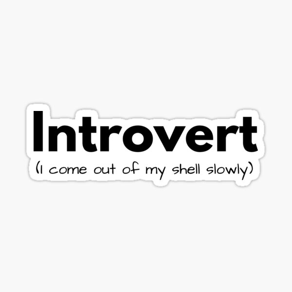 introvert-i-come-out-of-my-shell-slowly-sticker-for-sale-by