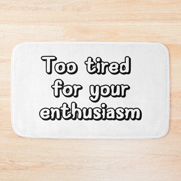 Item preview, Too tired designed and sold by Papa Hecker.
