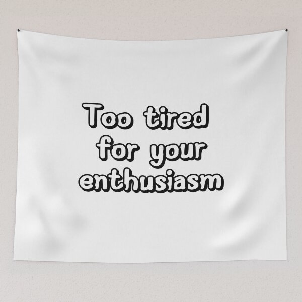 Item preview, Too tired designed and sold by Papa Hecker.